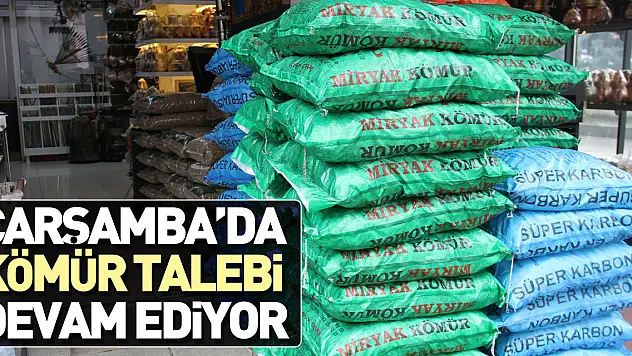 Çarşamba'da kömür talebi devam ediyor