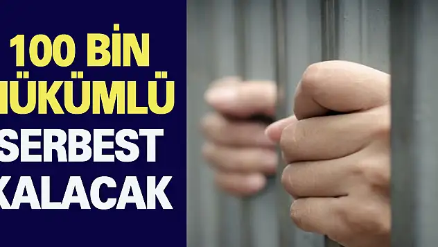 100 bin hükümlü serbest kalacak