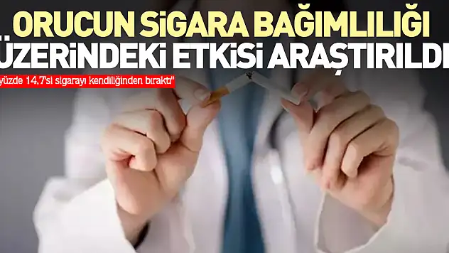 Orucun sigara bağımlılığı üzerindeki etkisi araştırıldı