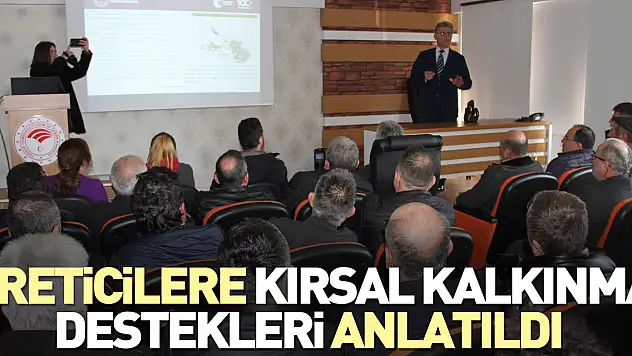 Üreticilere kırsal kalkınma destekleri anlatıldı