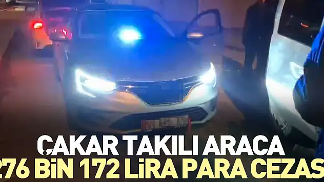 Çakar takılı araca 276 bin 172 lira para cezası