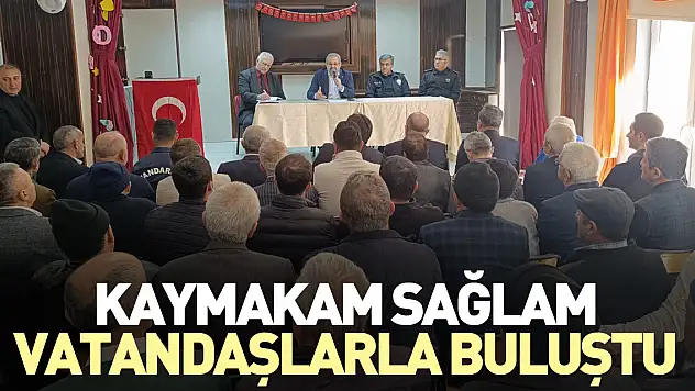 Kaymakam Sağlam vatandaşlarla buluştu