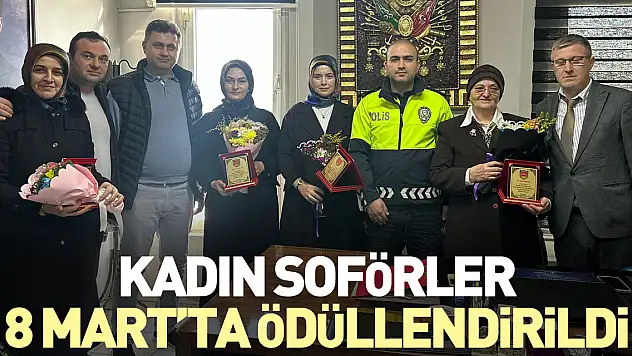 Kadın şoförler, 8 Mart'ta ödüllendirildi