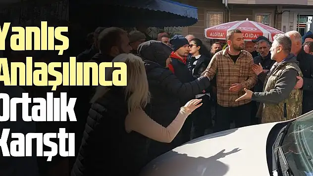 Yanlış  Anlaşılınca Ortalık Karıştı