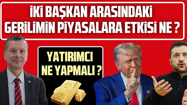 İKİ BAŞKAN ARASINDAKİ GERİLİMİN PİYASALARA ETKİSİ NE ?