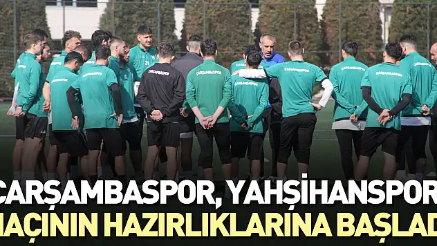 Çarşambaspor, Yahşihanspor maçının hazırlıklarına başladı