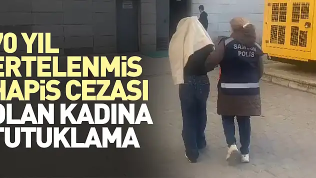 70 yıl ertelenmiş hapis cezası olan kadına tutuklama