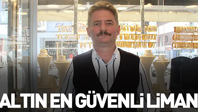 'Altın en güvenli liman'