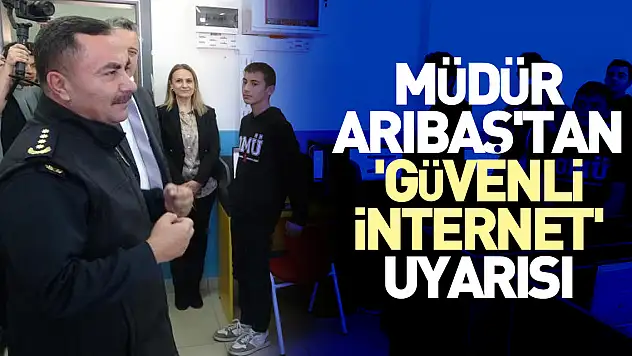 Müdür Arıbaş'tan 'güvenli internet' uyarısı