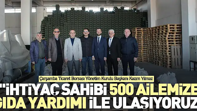 'İhtiyaç sahibi 500 ailemize gıda yardımı ile ulaşıyoruz'