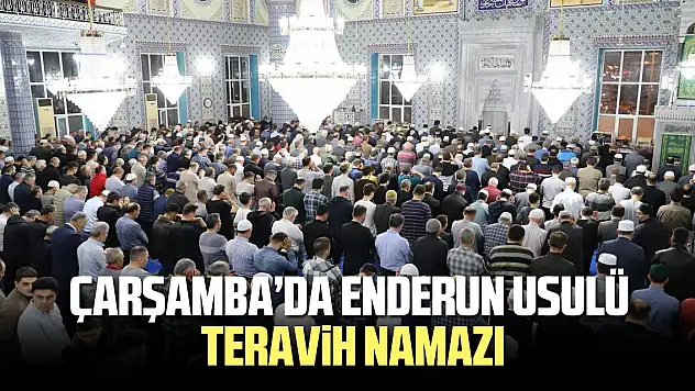 ÇARŞAMBA'DA ENDERUN USULÜ TERAVİH NAMAZI