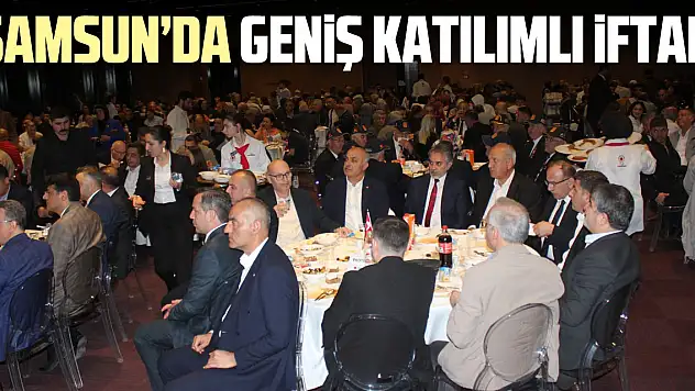 Samsun'da Geniş Katılımlı İftar