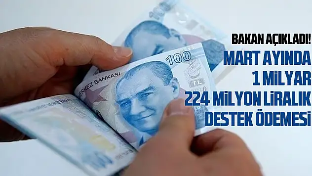 Mart ayında 1 milyar 224 milyon liralık destek!
