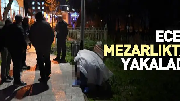 Mezarlık içerisindeki bankta ölü bulundu
