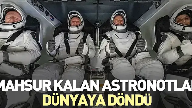 Mahsur kalan astronotlar dünyaya döndü