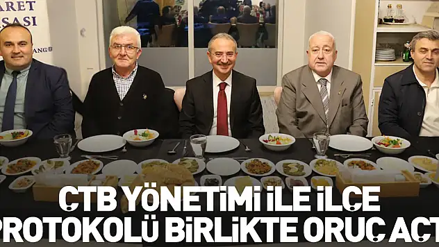 ÇTB yönetimi ile ilçe protokolü birlikte oruç açtı