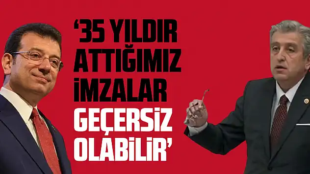 '35 YILDIR ATTIĞIMIZ İMZALAR GEÇERSİZ OLABİLİR'