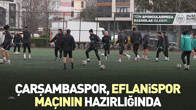 Çarşambaspor, Eflanispor maçının hazırlığında