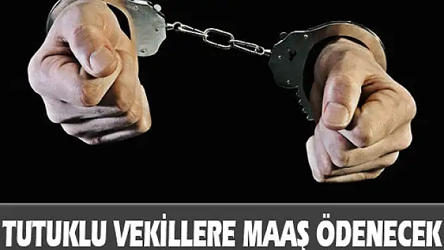 Tutuklu vekillerin maaşları ödenecek