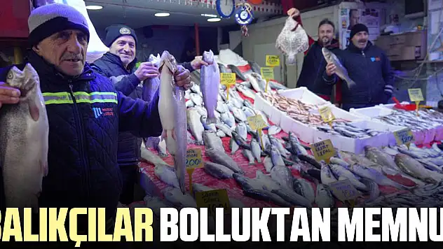 BALIKÇILAR BOLLUKTAN MEMNUN