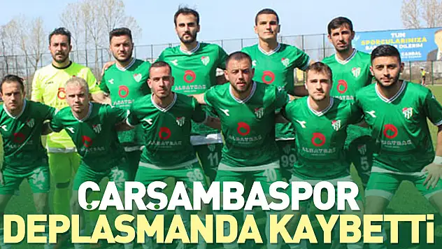 ÇARŞAMBASPOR DEPLASMANDA KAYBETTİ