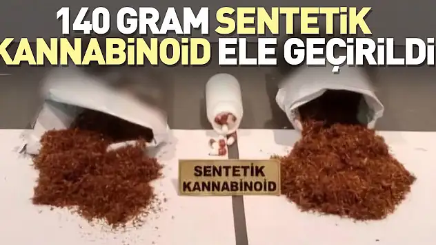 140 gram sentetik kannabinoid ele geçirildi