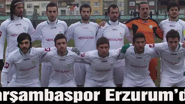 Çarşambaspor Erzurum'da