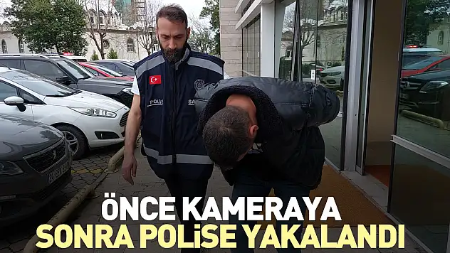 Önce kameraya, sonra polise yakalandı