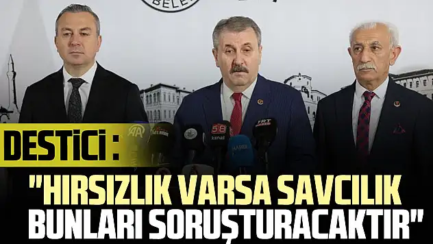 'Ortada bir hırsızlık varsa savcılık bunları soruşturacaktır'