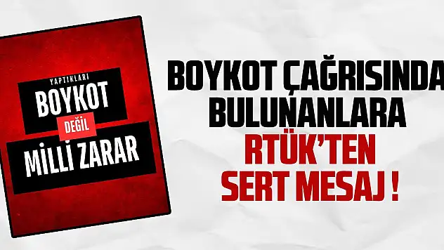 Boykot çağrısında bulunanlara RTÜK'TEN sert mesaj !