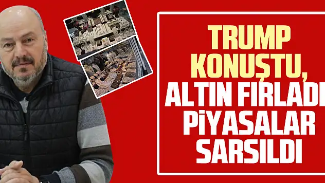 Trump Konuştu, Altın Fırladı! Piyasalar Sarsıldı