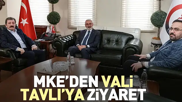 MKE'den Vali Tavlı'ya ziyaret