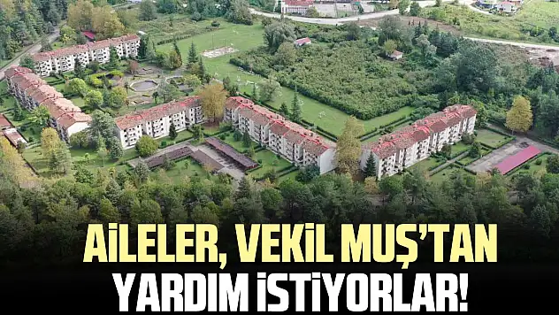 AiLELER, VEKiL MUŞ'TAN YARDIM iSTiYORLAR!