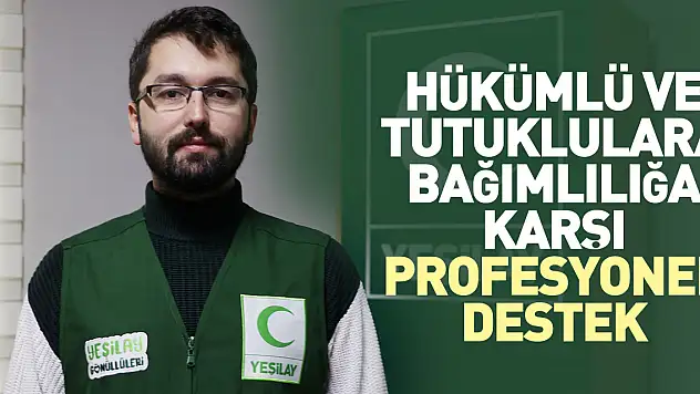 Hükümlü ve tutuklulara bağımlılığa karşı profesyonel destek