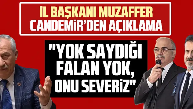 CANDEMİR, 'YOK SAYDIĞI FALAN YOK, ONU SEVERİZ'