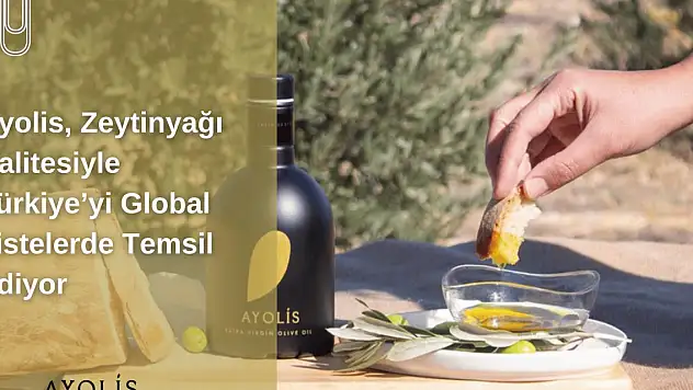 Ayolis, Zeytinyağı Kalitesiyle Türkiye'yi Global Listelerde Temsil Ediyor