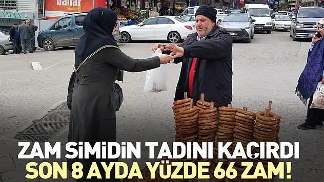 ZAM SİMİDİN TADINI KAÇIRDI SON 8 AYDA YÜZDE 66 ZAM!