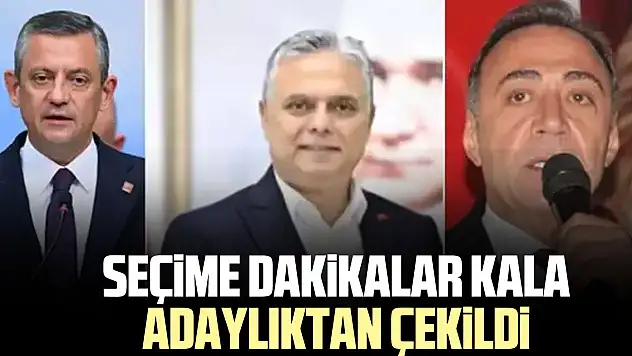 SEÇiME DAKiKALAR KALA ADAYLIKTAN ÇEKiLDi