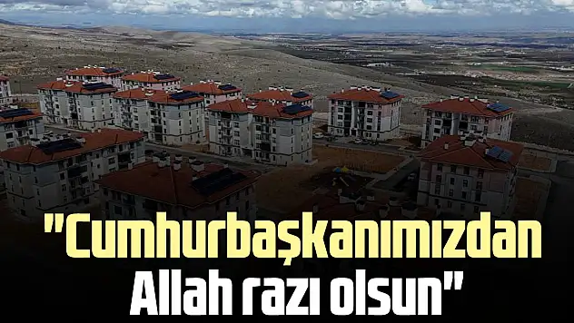 'Cumhurbaşkanımızdan Allah razı olsun'