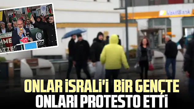 Onlar İsrali'i  bir gençte onları protesto etti