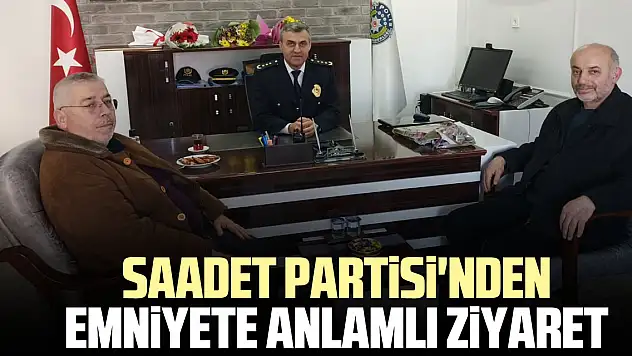 Saadet Partisi'nden Emniyete Anlamlı Ziyaret