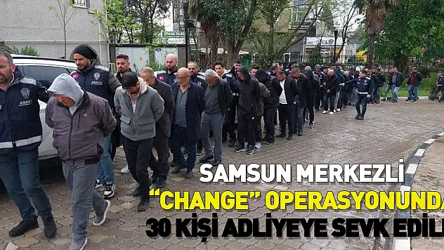 Samsun merkezli 18 İlde 'change' araç operasyonu