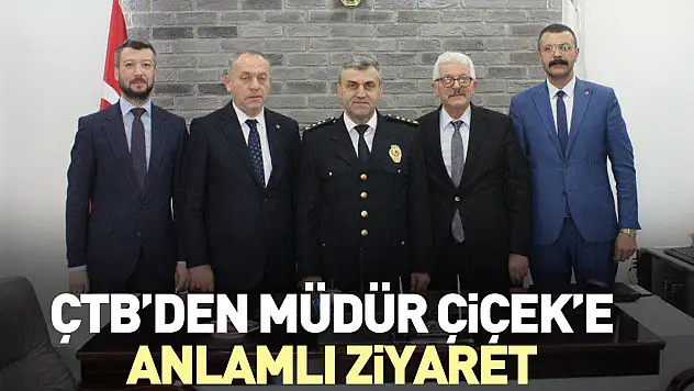 ÇTB'den Müdür Çiçek'e Anlamlı Ziyaret