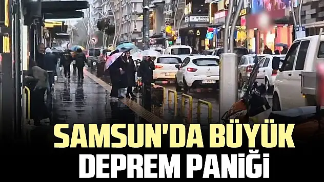 Samsun'da büyük deprem paniği