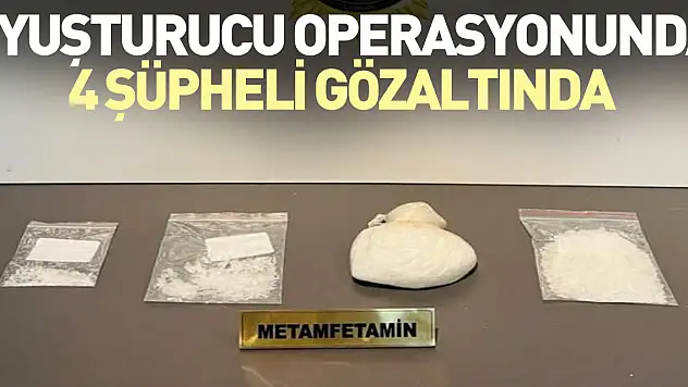 Uyuşturucu operasyonunda 4 şüpheli gözaltında