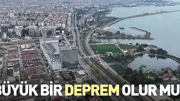 Büyük bir deprem olur mu?