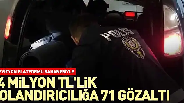 14 milyon TL'lik dolandırıcılığa 71 gözaltı
