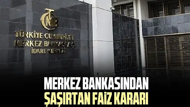 MERKEZ BANKASINDAN ŞAŞIRTAN FAiZ KARARI