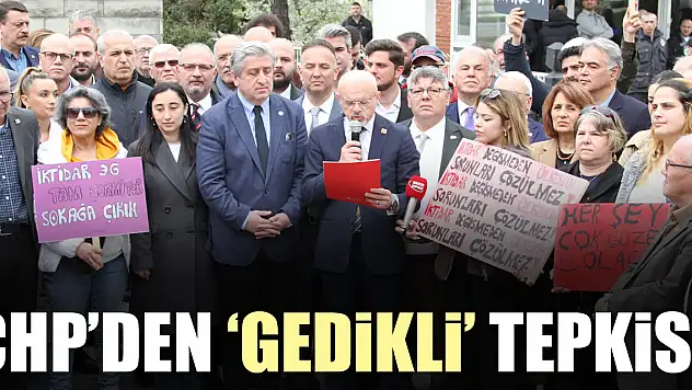 CHP'DEN 'GEDİKLİ' TEPKİSİ
