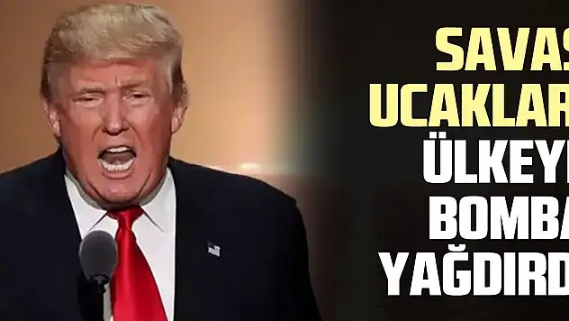 Savaş ucakları ülkeye bomba yağdırdı